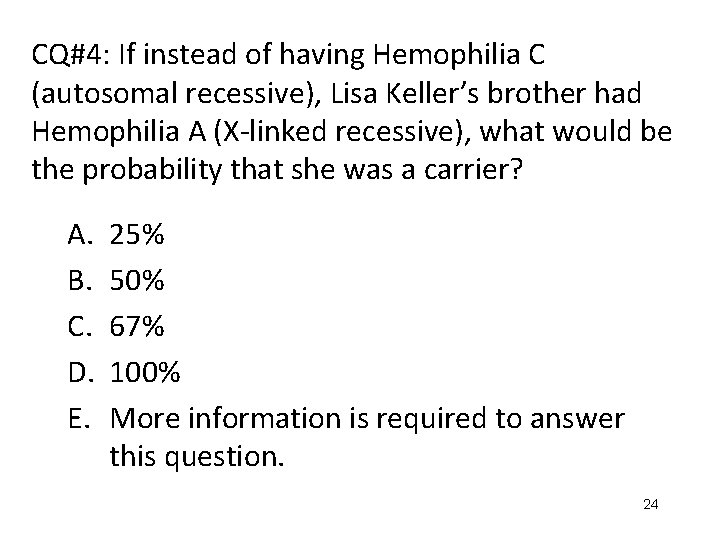 CQ#4: If instead of having Hemophilia C (autosomal recessive), Lisa Keller’s brother had Hemophilia