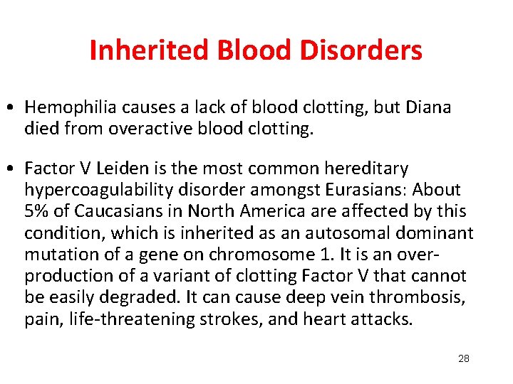 Inherited Blood Disorders • Hemophilia causes a lack of blood clotting, but Diana died