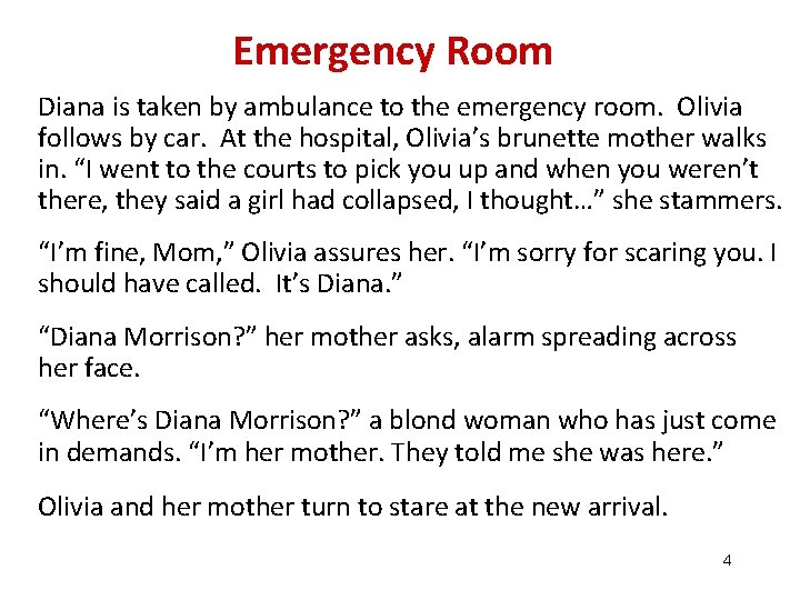 Emergency Room Diana is taken by ambulance to the emergency room. Olivia follows by