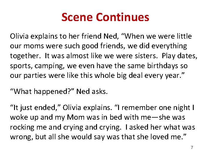 Scene Continues Olivia explains to her friend Ned, “When we were little our moms