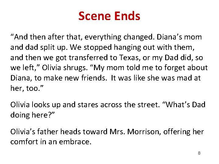 Scene Ends “And then after that, everything changed. Diana’s mom and dad split up.