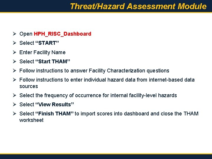 Threat/Hazard Assessment Module Ø Open HPH_RISC_Dashboard Ø Select “START” Ø Enter Facility Name Ø