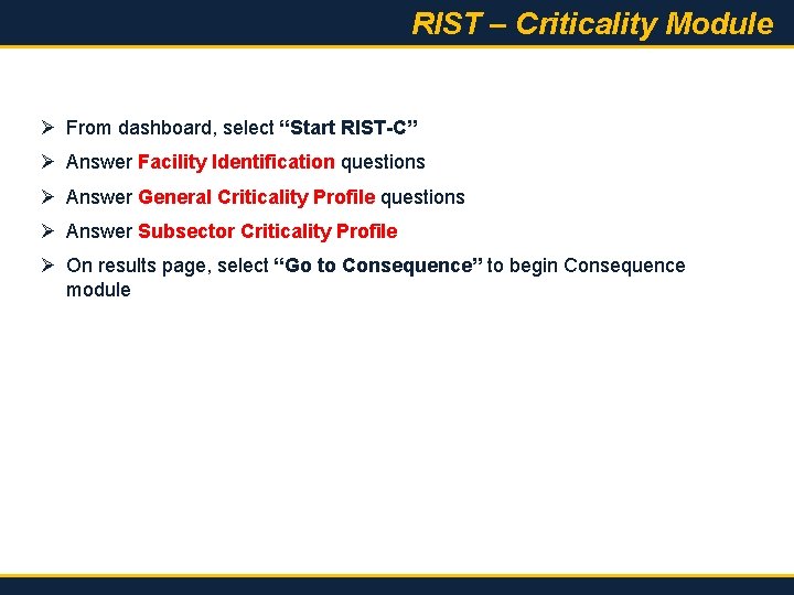 RIST – Criticality Module Ø From dashboard, select “Start RIST-C” Ø Answer Facility Identification
