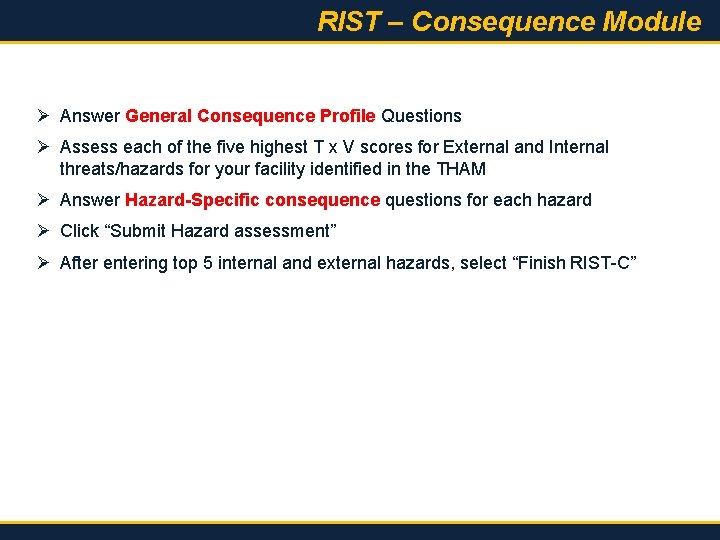 RIST – Consequence Module Ø Answer General Consequence Profile Questions Ø Assess each of