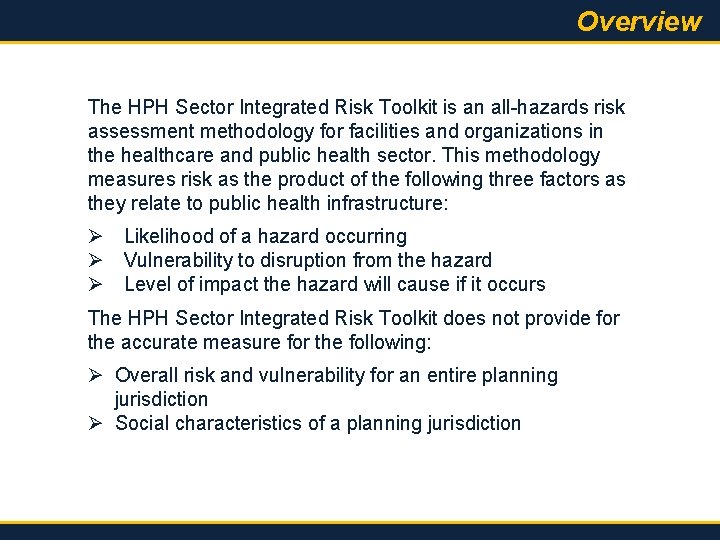 Overview The HPH Sector Integrated Risk Toolkit is an all-hazards risk assessment methodology for