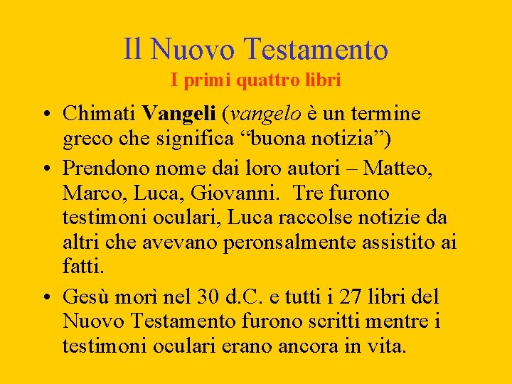 Il Nuovo Testamento I primi quattro libri • Chimati Vangeli (vangelo è un termine