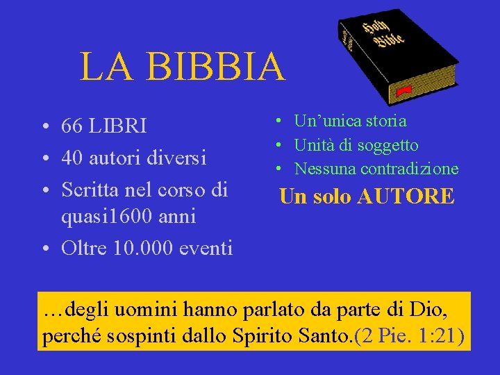 LA BIBBIA • 66 LIBRI • 40 autori diversi • Scritta nel corso di