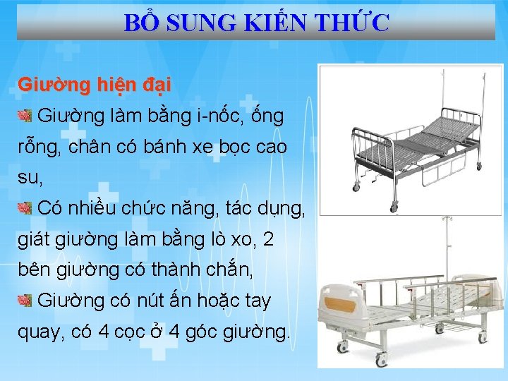 BỔ SUNG KIẾN THỨC Giường hiện đại Giường làm bằng i-nốc, ống rỗng, chân