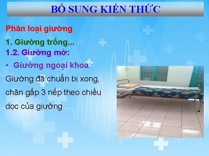 BỔ SUNG KIẾN THỨC Phân loại giường 1. Giường trống. . . 1. 2.