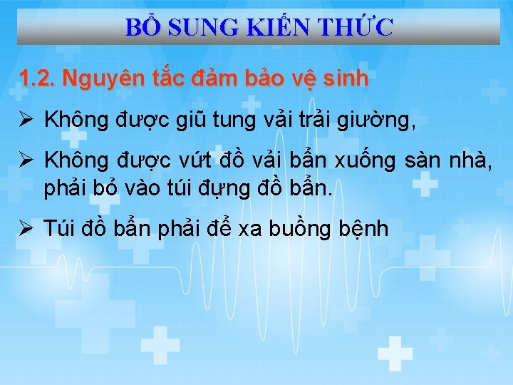 BỔ SUNG KIẾN THỨC 1. 2. Nguyên tắc đảm bảo vệ sinh Ø Không