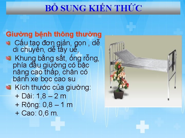 BỔ SUNG KIẾN THỨC Giường bệnh thông thường Cấu tạo đơn giản, gọn ,