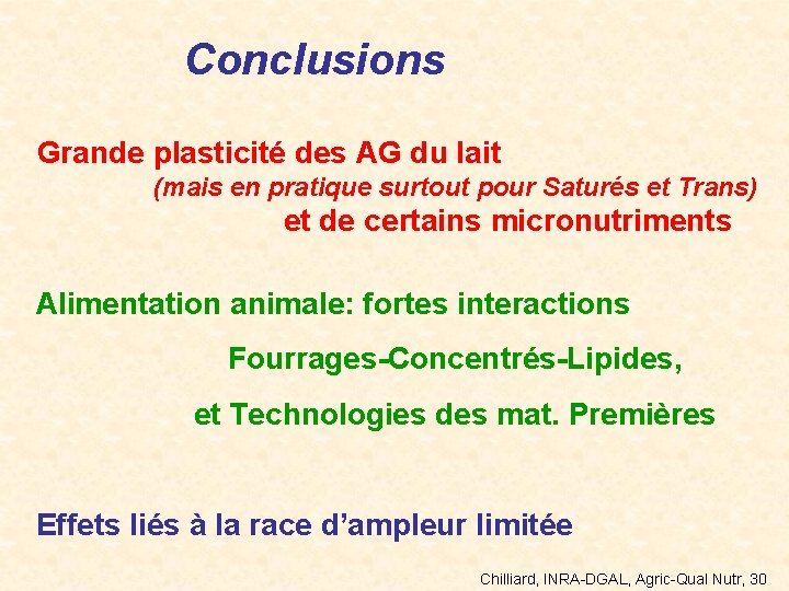 Conclusions Grande plasticité des AG du lait (mais en pratique surtout pour Saturés et