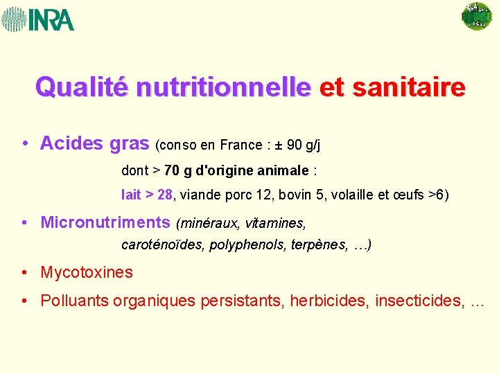 Qualité nutritionnelle et sanitaire • Acides gras (conso en France : ± 90 g/j