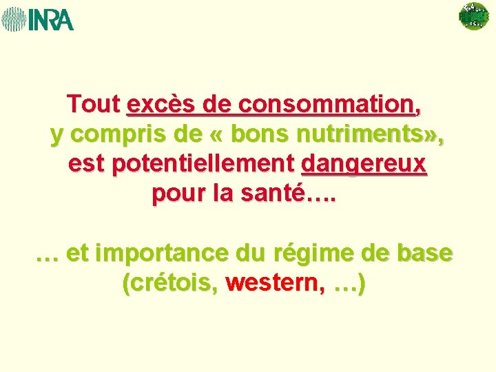 Tout excès de consommation, y compris de « bons nutriments» , est potentiellement dangereux