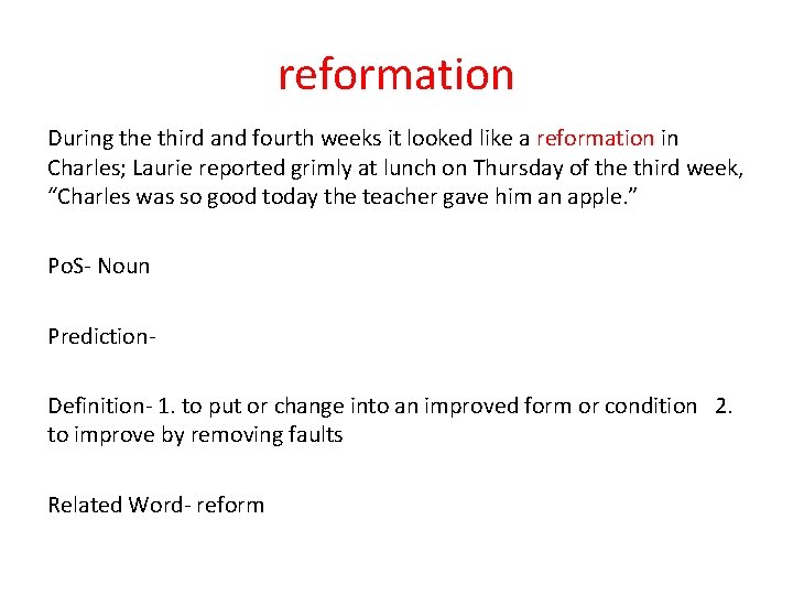 reformation During the third and fourth weeks it looked like a reformation in Charles;