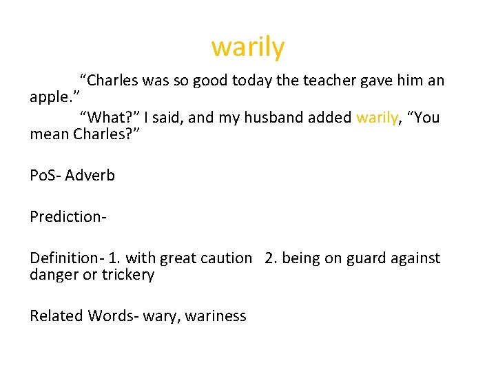 warily “Charles was so good today the teacher gave him an apple. ” “What?
