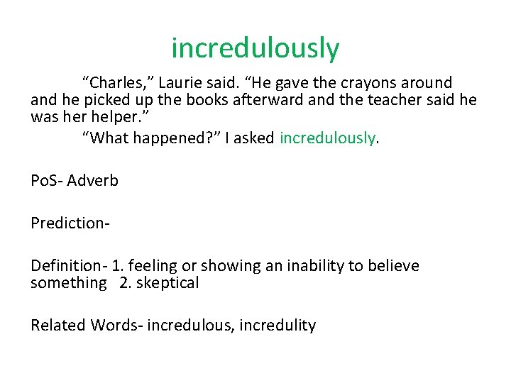 incredulously “Charles, ” Laurie said. “He gave the crayons around and he picked up
