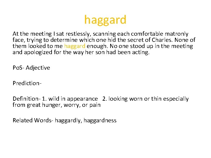 haggard At the meeting I sat restlessly, scanning each comfortable matronly face, trying to