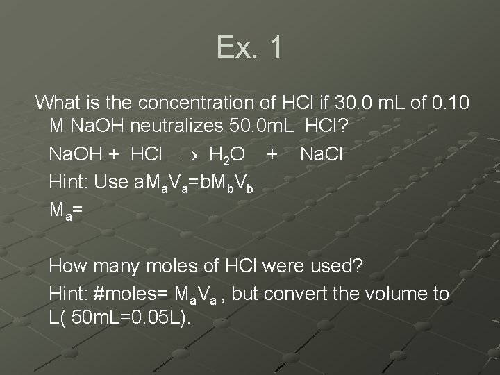 Ex. 1 What is the concentration of HCl if 30. 0 m. L of