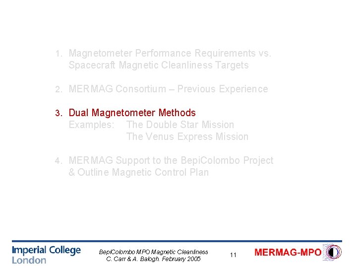 1. Magnetometer Performance Requirements vs. Spacecraft Magnetic Cleanliness Targets 2. MERMAG Consortium – Previous