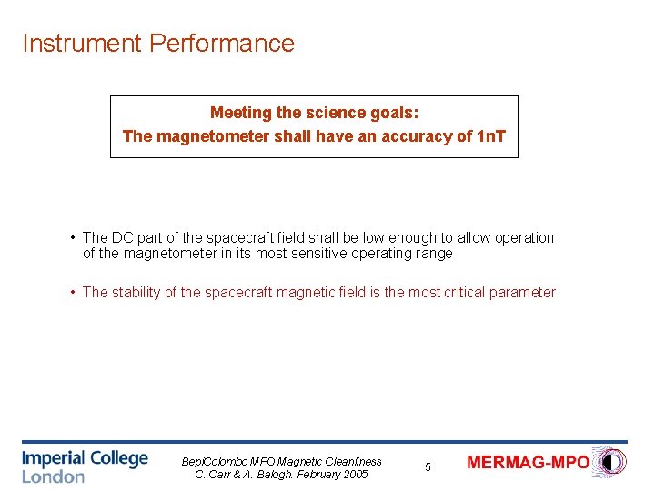 Instrument Performance Meeting the science goals: The magnetometer shall have an accuracy of 1