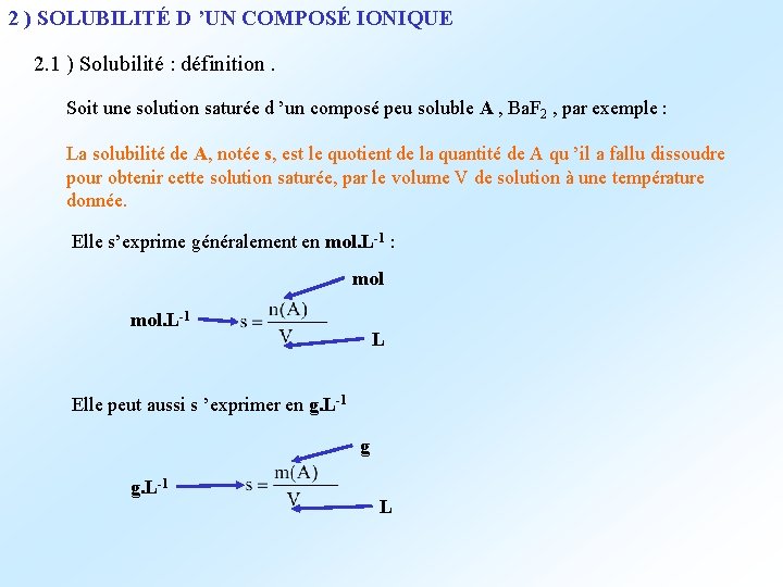 2 ) SOLUBILITÉ D ’UN COMPOSÉ IONIQUE 2. 1 ) Solubilité : définition. Soit