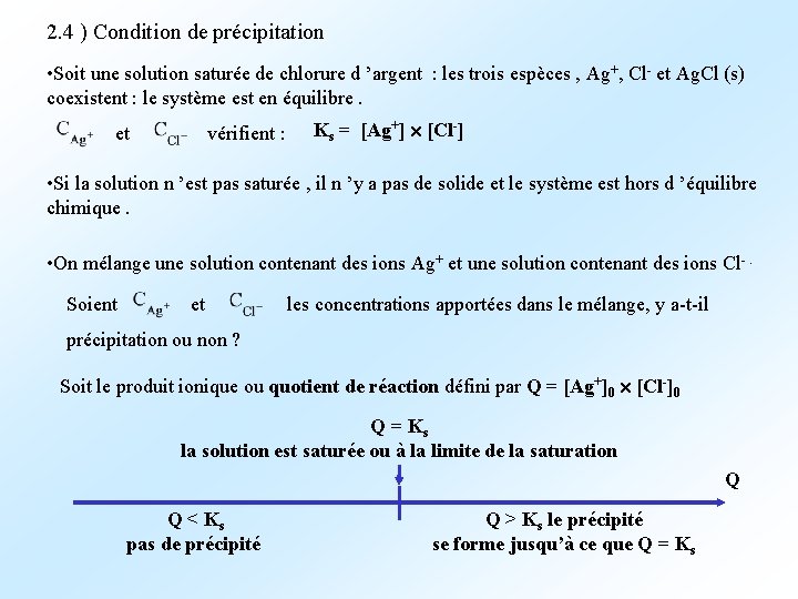 2. 4 ) Condition de précipitation • Soit une solution saturée de chlorure d