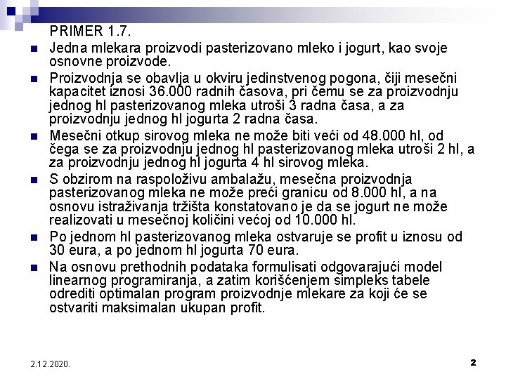 n n n PRIMER 1. 7. Jedna mlekara proizvodi pasterizovano mleko i jogurt, kao