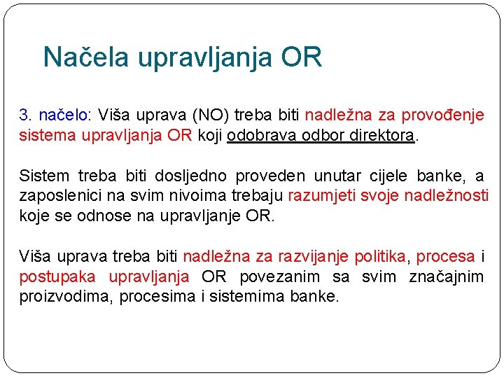 Načela upravljanja OR 3. načelo: Viša uprava (NO) treba biti nadležna za provođenje sistema
