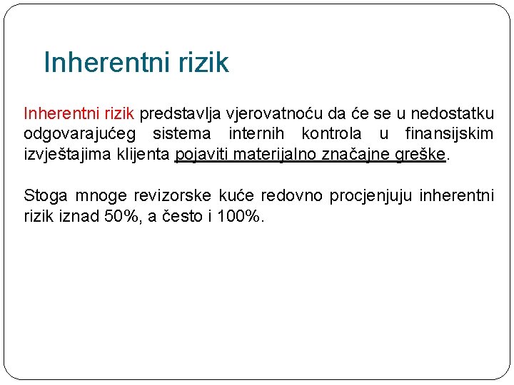 Inherentni rizik predstavlja vjerovatnoću da će se u nedostatku odgovarajućeg sistema internih kontrola u