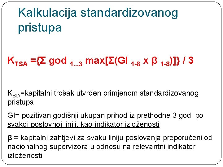 Kalkulacija standardizovanog pristupa KTSA ={Σ god 1. . . 3 max[Σ(GI 1 -8 x