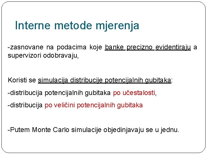 Interne metode mjerenja -zasnovane na podacima koje banke precizno evidentiraju a supervizori odobravaju, Koristi