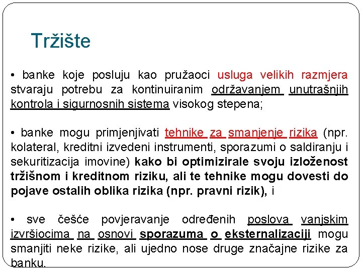 Tržište • banke koje posluju kao pružaoci usluga velikih razmjera stvaraju potrebu za kontinuiranim