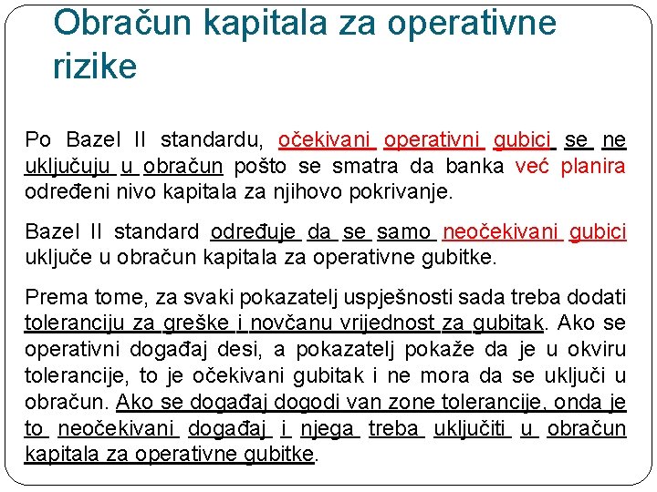 Obračun kapitala za operativne rizike Po Bazel II standardu, očekivani operativni gubici se ne