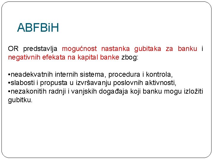 ABFBi. H OR predstavlja mogućnost nastanka gubitaka za banku i negativnih efekata na kapital