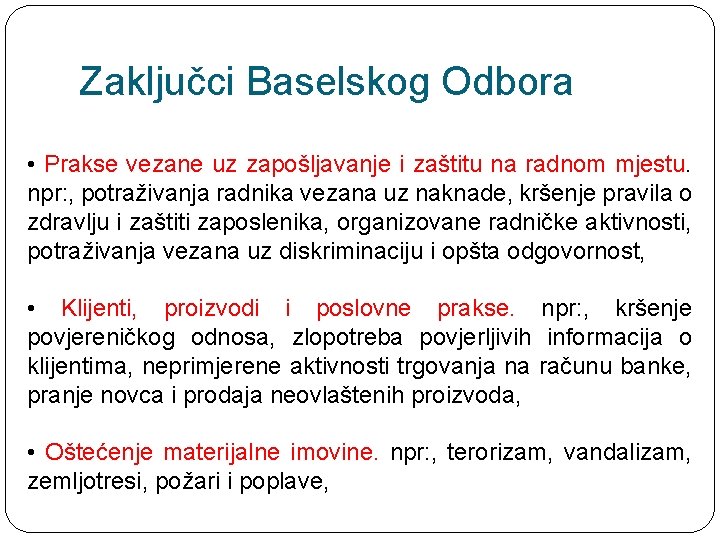 Zaključci Baselskog Odbora • Prakse vezane uz zapošljavanje i zaštitu na radnom mjestu. npr: