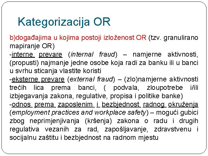 Kategorizacija OR b)događajima u kojima postoji izloženost OR (tzv. granulirano mapiranje OR) -interne prevare