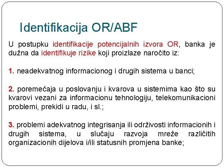 Identifikacija OR/ABF U postupku identifikacije potencijalnih izvora OR, banka je dužna da identifikuje rizike