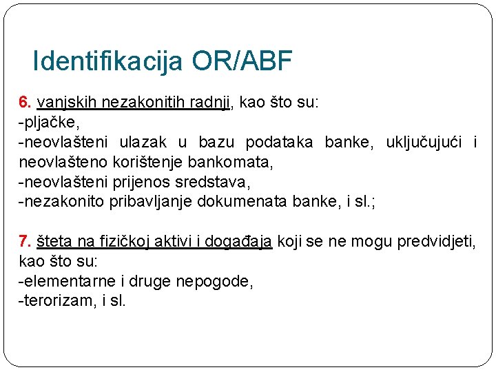 Identifikacija OR/ABF 6. vanjskih nezakonitih radnji, kao što su: -pljačke, -neovlašteni ulazak u bazu