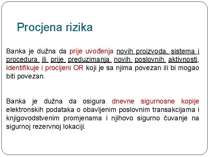 Procjena rizika Banka je dužna da prije uvođenja novih proizvoda, sistema i procedura ili