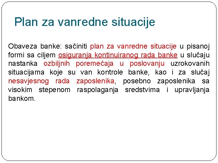 Plan za vanredne situacije Obaveza banke: sačiniti plan za vanredne situacije u pisanoj formi