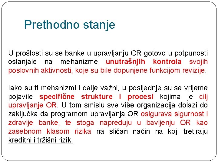 Prethodno stanje U prošlosti su se banke u upravljanju OR gotovo u potpunosti oslanjale