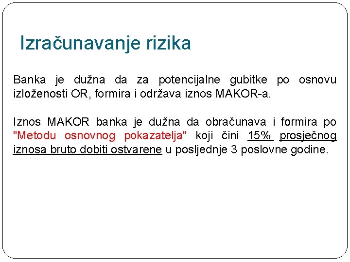 Izračunavanje rizika Banka je dužna da za potencijalne gubitke po osnovu izloženosti OR, formira