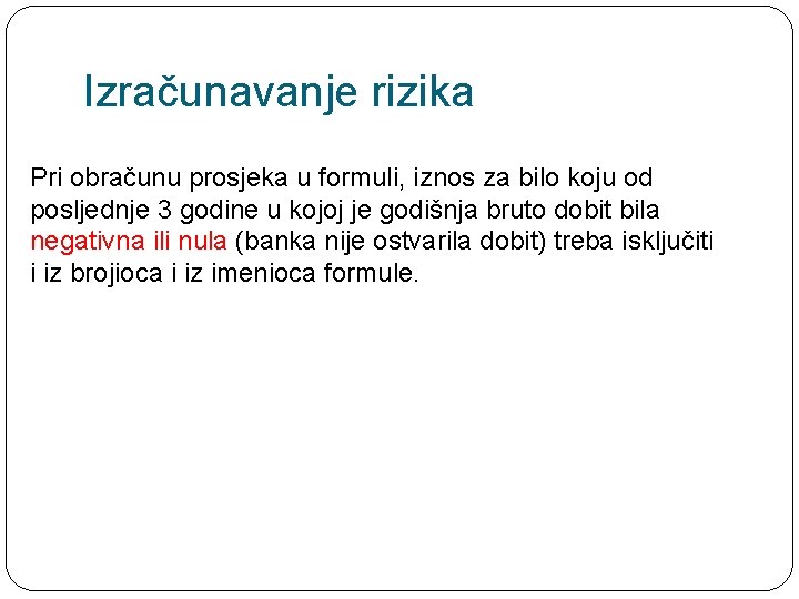 Izračunavanje rizika Pri obračunu prosjeka u formuli, iznos za bilo koju od posljednje 3