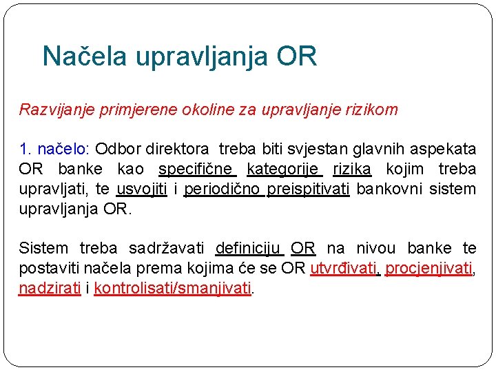 Načela upravljanja OR Razvijanje primjerene okoline za upravljanje rizikom 1. načelo: Odbor direktora treba