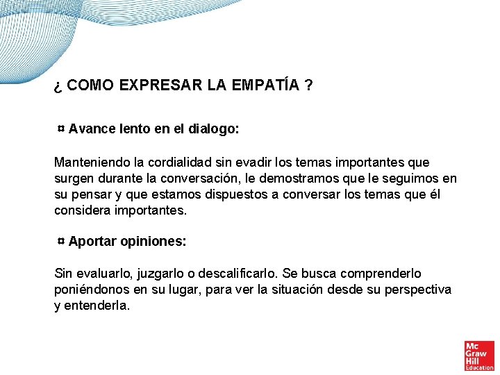 ¿ COMO EXPRESAR LA EMPATÍA ? ¤ Avance lento en el dialogo: Manteniendo la