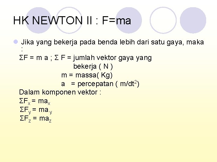 HK NEWTON II : F=ma l Jika yang bekerja pada benda lebih dari satu