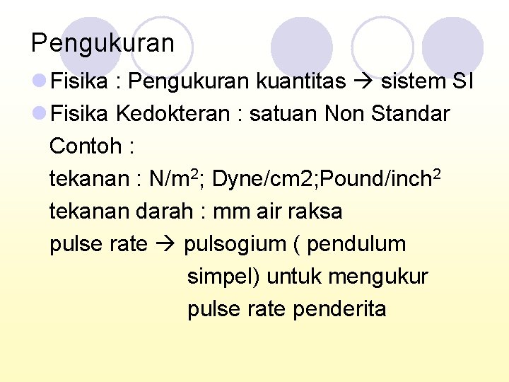 Pengukuran l Fisika : Pengukuran kuantitas sistem SI l Fisika Kedokteran : satuan Non