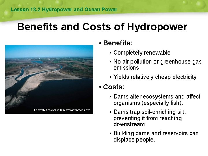 Lesson 18. 2 Hydropower and Ocean Power Benefits and Costs of Hydropower • Benefits: