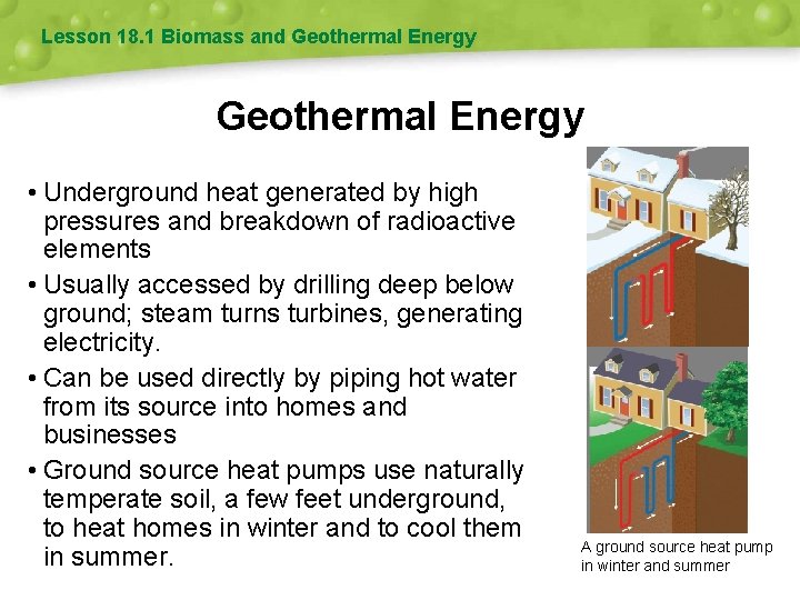 Lesson 18. 1 Biomass and Geothermal Energy • Underground heat generated by high pressures